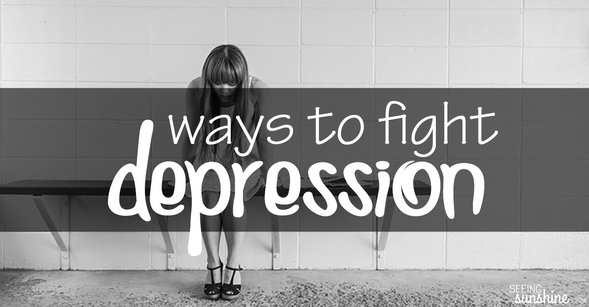 Ways To Fight Depression - Seeing Sunshine