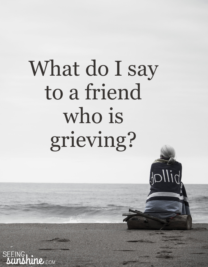 how-to-help-a-grieving-friend-seeing-sunshine