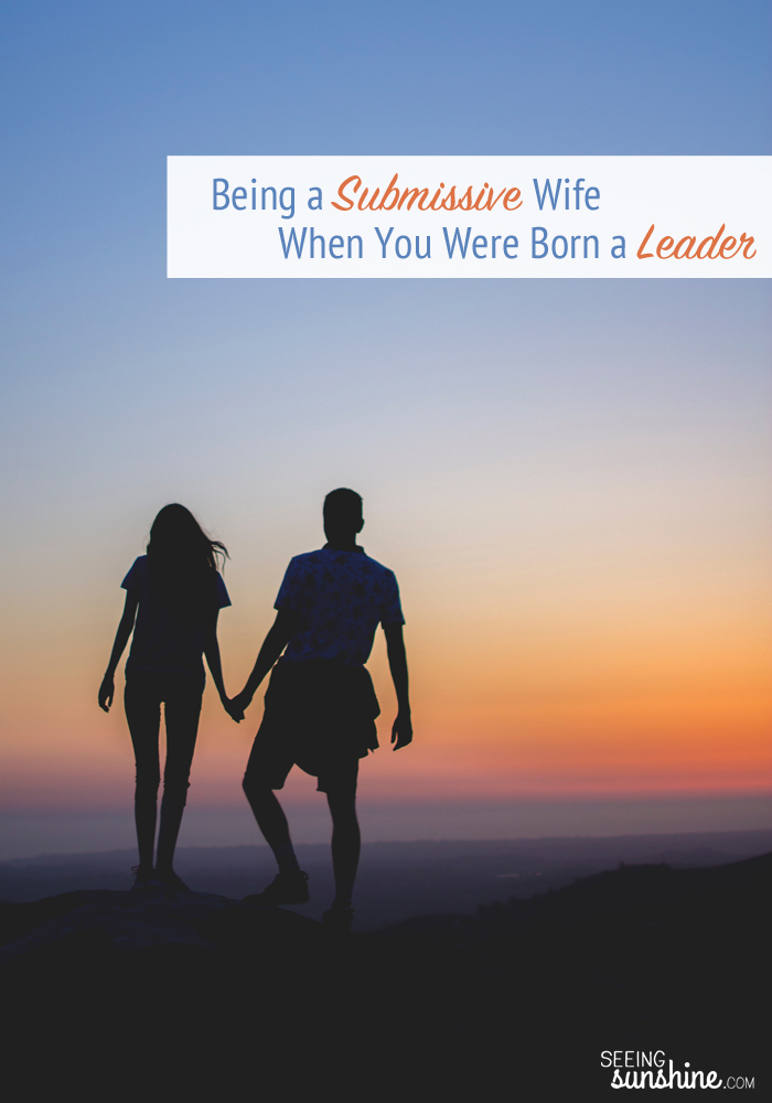 Were you born a leader? How can you be a more submissive wife when you have the personality of a leader? See what the Bible says about submission and learn ways to help your husband lead.