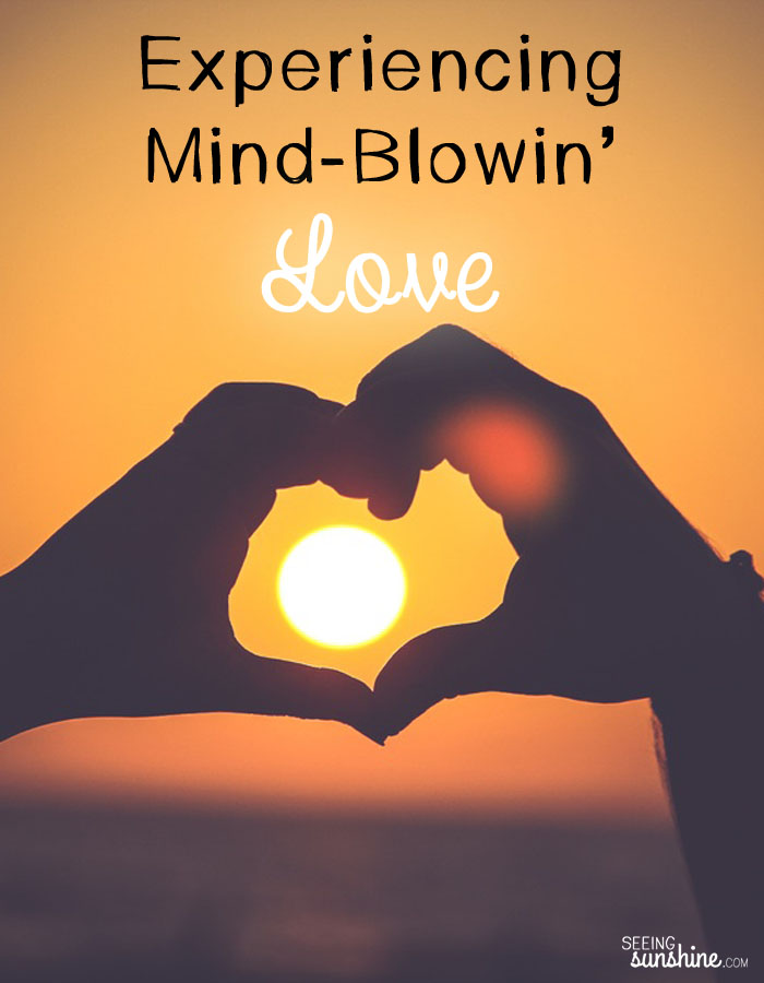 What's it like to experience mind-blowin' love? Someone loves all of us with this type of love. 