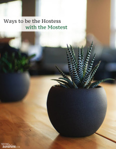 10 Ways to be the Hostess with the Mostest