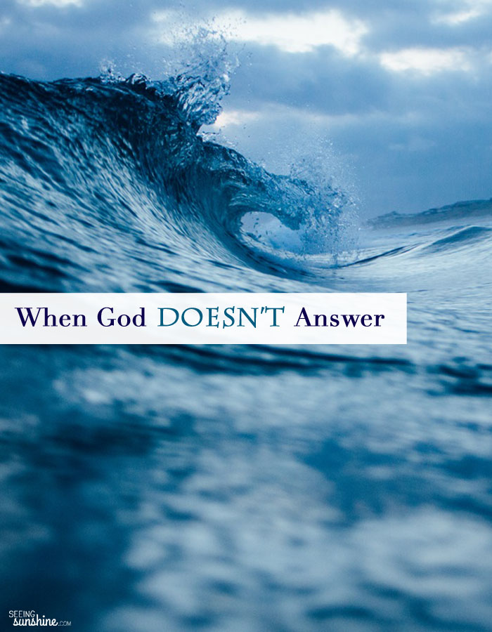What about when God doesn't answer our prayers? 