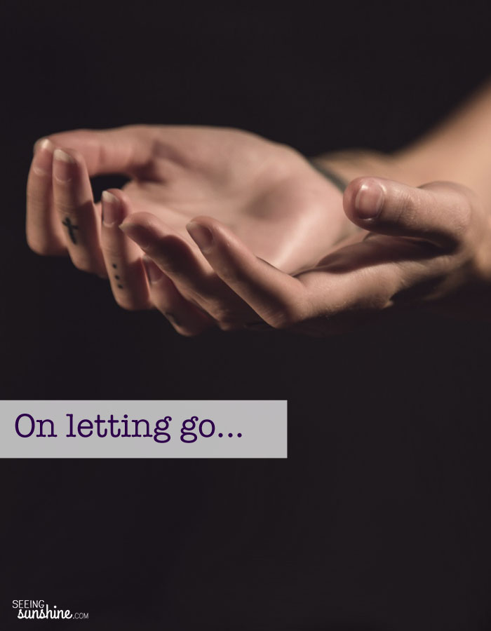 Are you letting go? What are you holding onto too tightly?