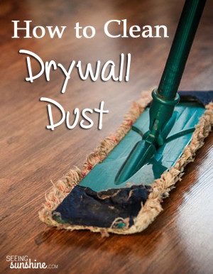 How to Clean Drywall Dust - Seeing Sunshine