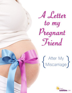 To My Pregnant Friend After My Miscarriage