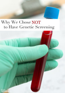 Why We Chose Not to Have Genetic Screening